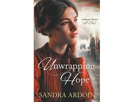 Livro Unwrapping Hope Widows Might de Sandra Ardoin (Inglês)