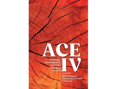 Livro ACE IV Arresting, Contemporary stories by Emerging writers de Prendergast e Julia (Inglês)