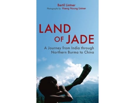 Livro Land Of Jade A Journey From India Through Northern Burma To China De Bertil Lintner (inglês)