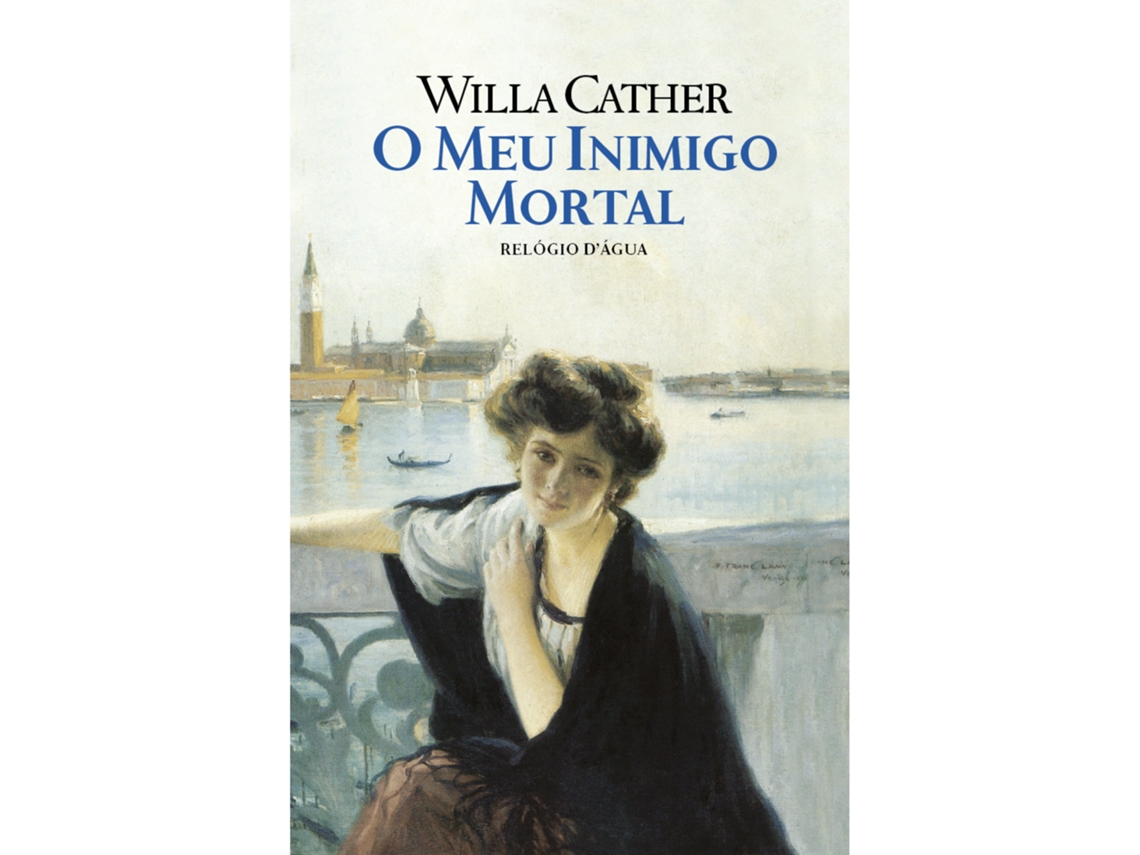 O Meu Inimigo Mortal De Willa Cather