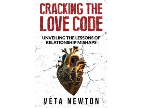 Livro CRACKING THE LOVE CODE Unveiling The Lessons of Relationship Mishaps de Veta Newton (Inglês - Capa Dura)