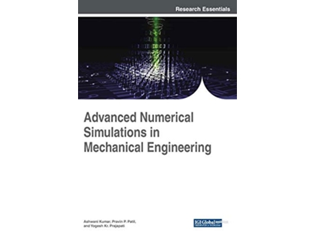 Livro Advanced Numerical Simulations in Mechanical Engineering Advances in Mechatronics and Mechanical Engineering de Ashwani Kumar (Inglês)