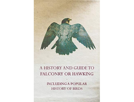 Livro A History And Guide to Falconry or Hawking de Wendell Mitchell Levi (Inglês)