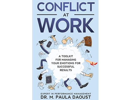 Livro Conflict at Work A toolkit for managing your emotions for successful results Resolving Conflict de Dr M Paula Daoust (Inglês)
