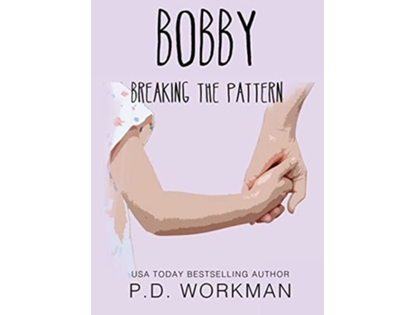 Livro Bobby, Breaking The Pattern De P D Workman (inglês - Capa Dura)