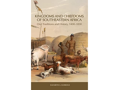 Livro Kingdoms and Chiefdoms of Southeastern Africa de Elizabeth A Eldredge (Inglês - Capa Dura)