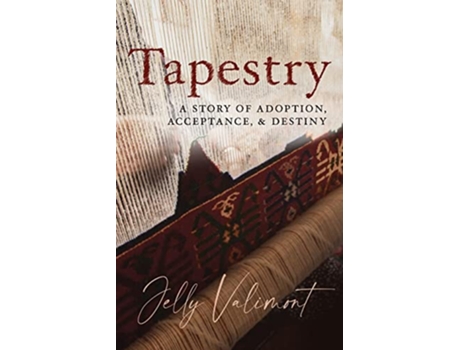 Livro Tapestry A Story of Adoption Acceptance and Destiny de Jelly Valimont (Inglês)