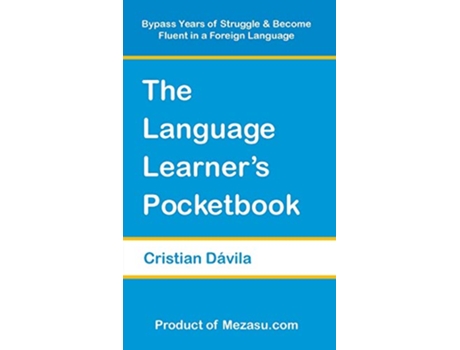 Livro The Language Learners Pocketbook Bypass Years of Struggle Become Fluent in a Foreign Language de Cristian Dávila (Inglês)