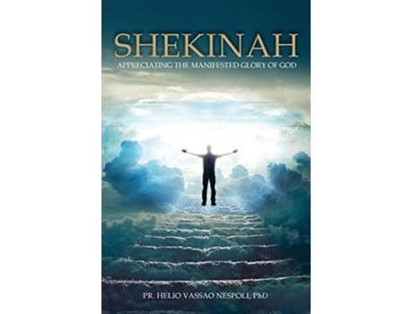 Livro Shekinah Appreciating The Manifested Glory Of God De Pr Helio Vassao Nespoli Phd (inglês)