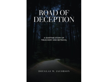 Livro Road of Deception A Wartime Story of Treachery and Betrayal de Douglas W Jacobson (Inglês)