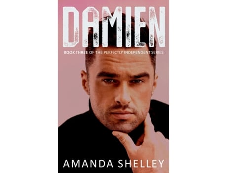 Livro Damien Book Three Of The Perfectly Independent Series De Amanda Shelley (inglês)