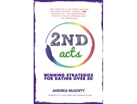 Livro 2nd Acts The Worlds Leading Online Dating Expert Shares 166 Practical No-Nonsense, Step-by-Step Approaches to Romance de Andrea McGinty (Inglês)