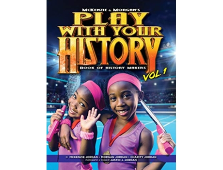 Livro Play with Your History Vol 1 Book of History Makers 1 McKenzie Morgans de Charity Jordan McKenzie Jordan Morgan Jordan (Inglês)