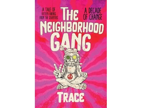 Livro The Neighborhood Gang Memoirs of the 70s A Decade of Change de D L Tracey (Inglês)