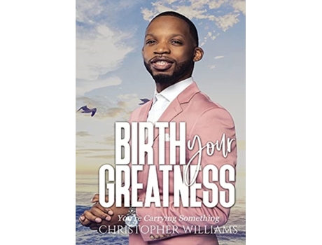Livro Birth Your Greatness Christopher Williams (Inglês)