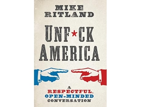 Livro Unfuck America A Respectful OpenMinded Conversation de Mike Ritland (Inglês)