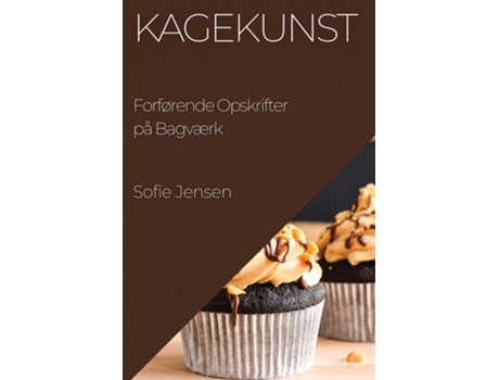 Livro Kagekunst Forførende Opskrifter på Bagværk de Sofie Jensen (Inglês)