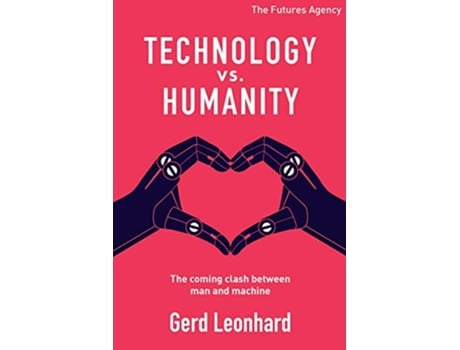Livro Technology vs Humanity The coming clash between man and machine de Gerd Leonhard (Inglês)