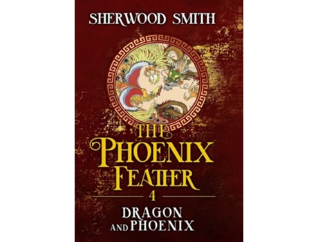 Livro The Phoenix Feather Iv Dragon And Phoenix De Sherwood Smith (inglês - Capa Dura)