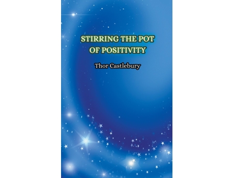 Livro Stirring the Pot of Positivity de Thor Castlebury (Inglês)