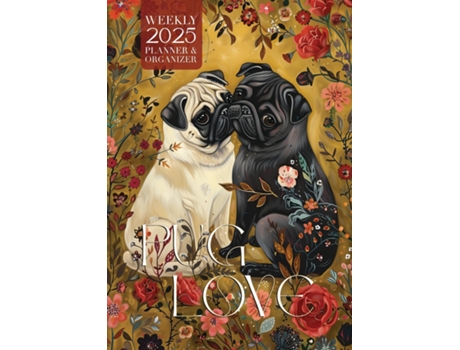Livro Pug Love 2025 Weekly Planner and Organizer de Nola Lee Kelsey (Inglês)