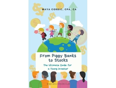 Livro From Piggy Banks to Stocks The Ultimate Guide for a Young Investor de Maya Corbic (Inglês)