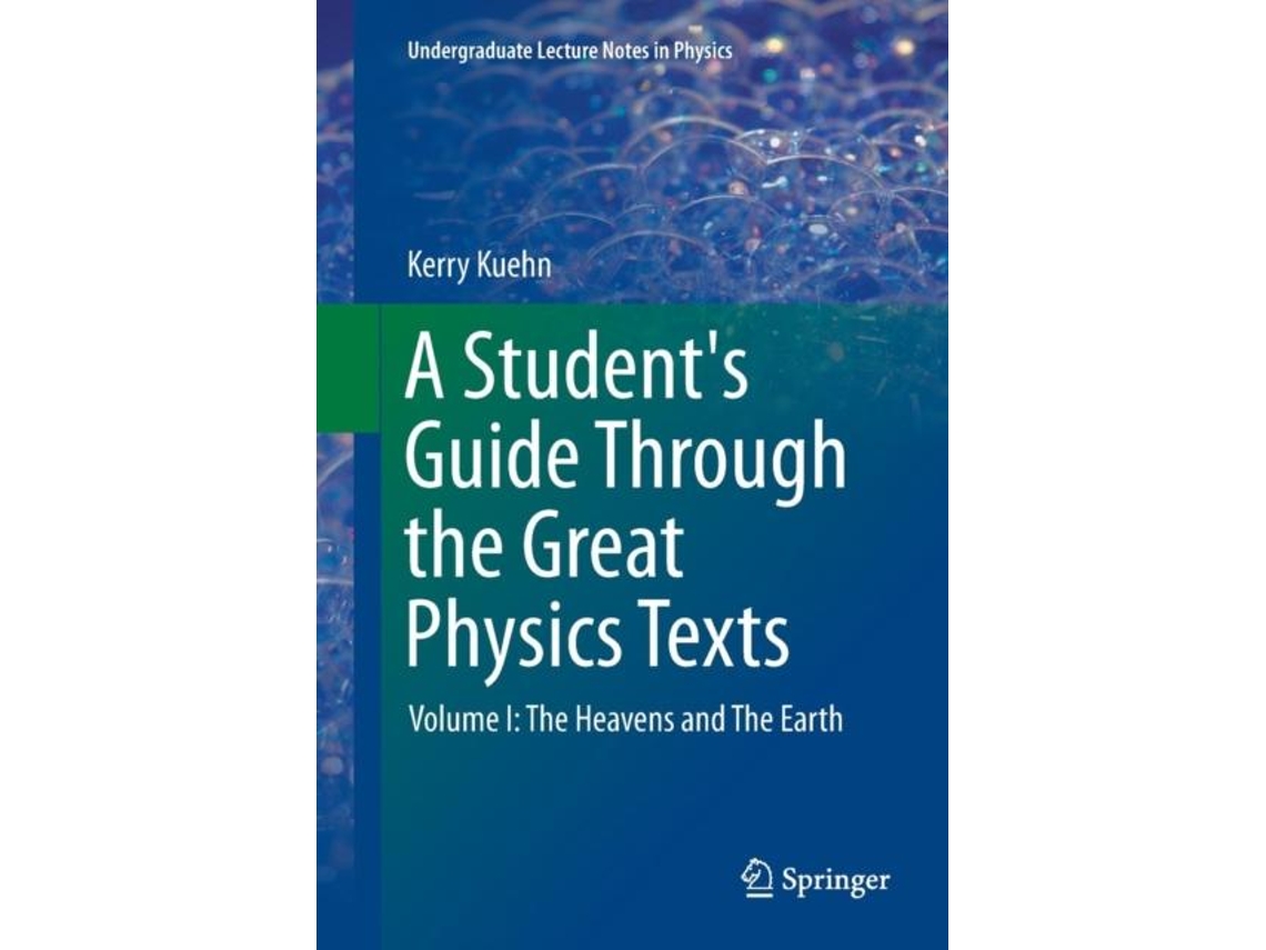 Livro A Students Guide Through The Great Physics Texts De Kerry Kuehn (inglês)