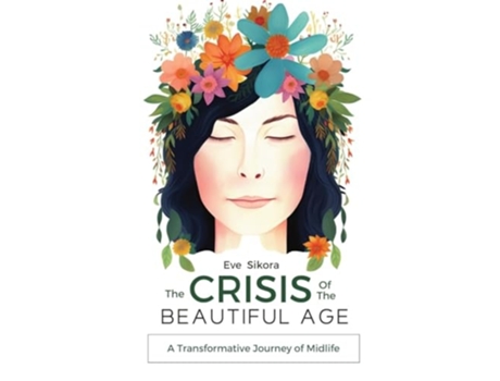 Livro The Crisis of The Beautiful Age de Eve Sikora e Limitless Mind Publishing (Inglês)