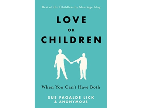 Livro Love or Children When You Cant Have Both de Sue Fagalde Lick (Inglês)