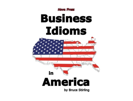 Livro Business Idioms In America De Bruce Stirling (inglês - Capa Dura)