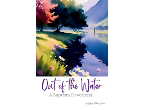 Livro Out of the Water II A Baptism Devotional de Marya P Sherron (Inglês)