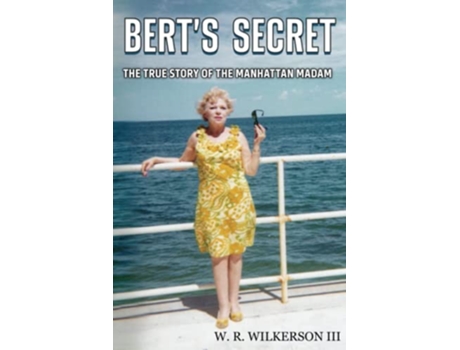 Livro Berts Secret The True Story Of The Manhattan Madam de Wilkerson W R Iii (Inglês)