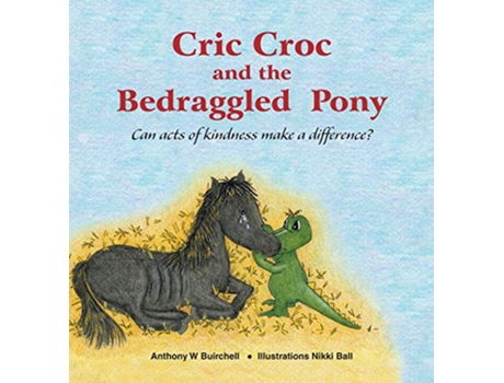 Livro Cric Croc and the Bedraggled Pony de Anthony Buirchell Nikki Ball (Inglês)