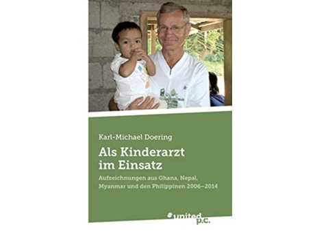 Livro Als Kinderarzt im Einsatz Aufzeichnungen aus Ghana Nepal Myanmar und den Philippinen 2006 2014 German Edition de Karl-Michael Doering (Alemão)