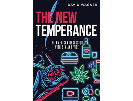 Livro The New Temperance The American Obsession with Sin and Vice de David Wagner (Inglês)