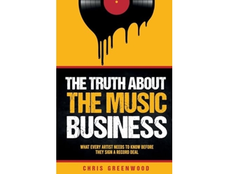 Livro The Truth About The Music Business de Chris Greenwood (Inglês)