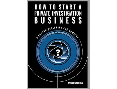 Livro How to Start a Private Investigation Business A Proven Blueprint for Success de Edward Panico (Inglês)