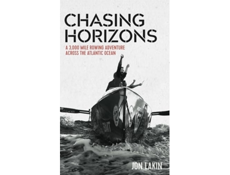 Livro Chasing Horizons A 3,000 mile rowing adventure across the Atlantic Ocean de Jon Lakin (Inglês)