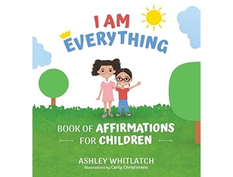Livro I Am Everything Book Of Affirmations For Children De Ashley Whitlatch (inglês)