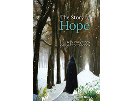 Livro The Story of Hope A journey from despair to freedom de Katherine Elizabeth James (Inglês)