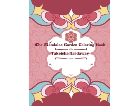 Livro The Mandala Garden Coloring Book de Takeisha Hardaway (Inglês)