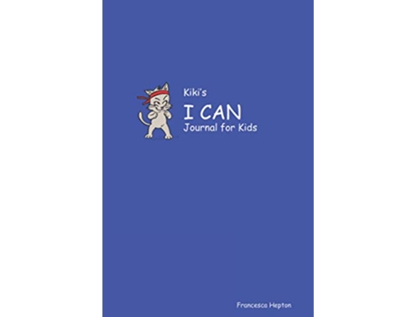 Livro Kikis I CAN Journal for Kids A Daily Journal for Kids Aged 47 to Nurture a Confident Mindset Blue Edition de Francesca Hepton (Inglês)