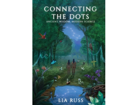 Livro Connecting The Dots Ancient Wisdom, Modern Science De Lia Russ (inglês)