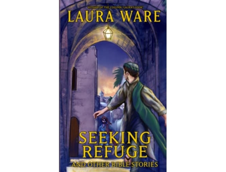 Livro Seeking Refuge and Other Bible Stories de Laura A Ware (Inglês)