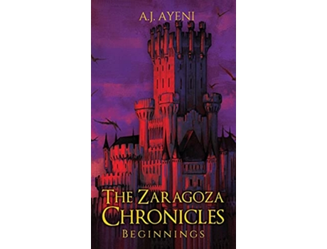 Livro The Zaragoza Chronicles Beginnings Tzc de A J Ayeni (Inglês)