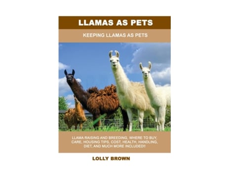Livro Llamas As Pets Keeping Llamas As Pets De Lolly Brown (inglês)