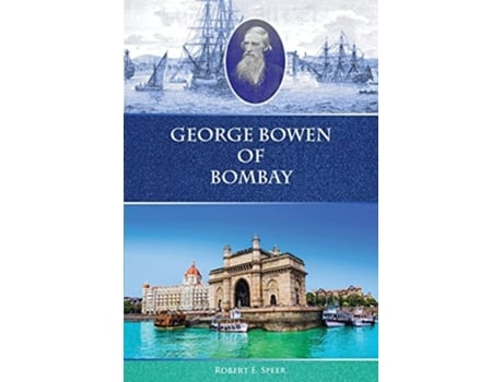 Livro George Bowen Of Bombay De Robert E Speer (inglês)