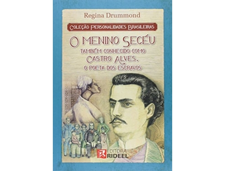 Livro Menino Seceu Tambem Conhecido Como Castro Alves, O De Regina Drummond (português Do Brasil)