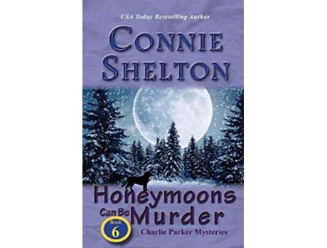 Livro Honeymoons Can Be Murder Charlie Parker Mysteries Book 6 Charlie Parker New Mexico Mystery de Connie Shelton (Inglês)