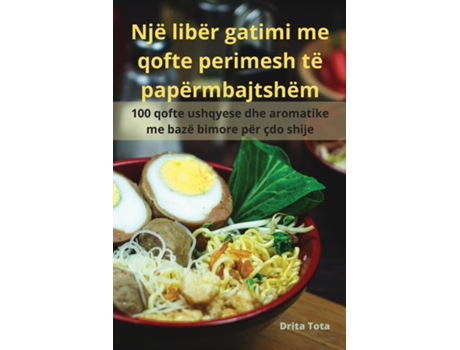 Livro Një libër gatimi me qofte perimesh të papërmbajtshëm de Drita Tota (Inglês)
